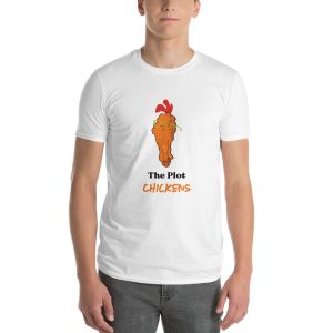 The Plot Chickens T-Shirt