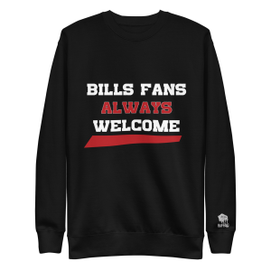 Bills Fans Always Welcome Unisex Premium Sweatshirt
