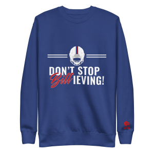 Don’t Stop Bill-ieving Unisex Premium Sweatshirt